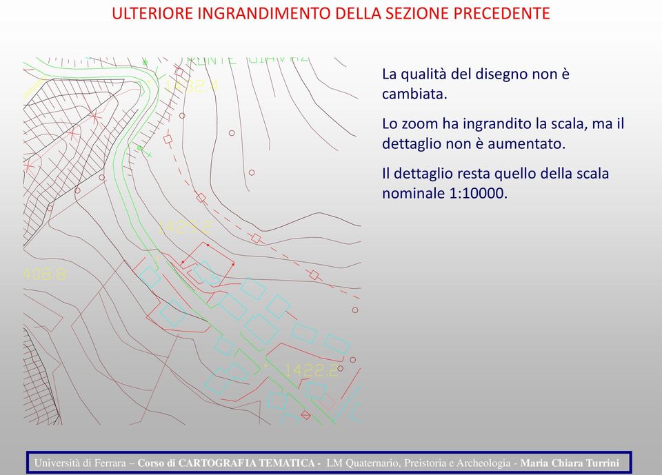 Lo zoom ha ingrandito la scala, ma il dettaglio non