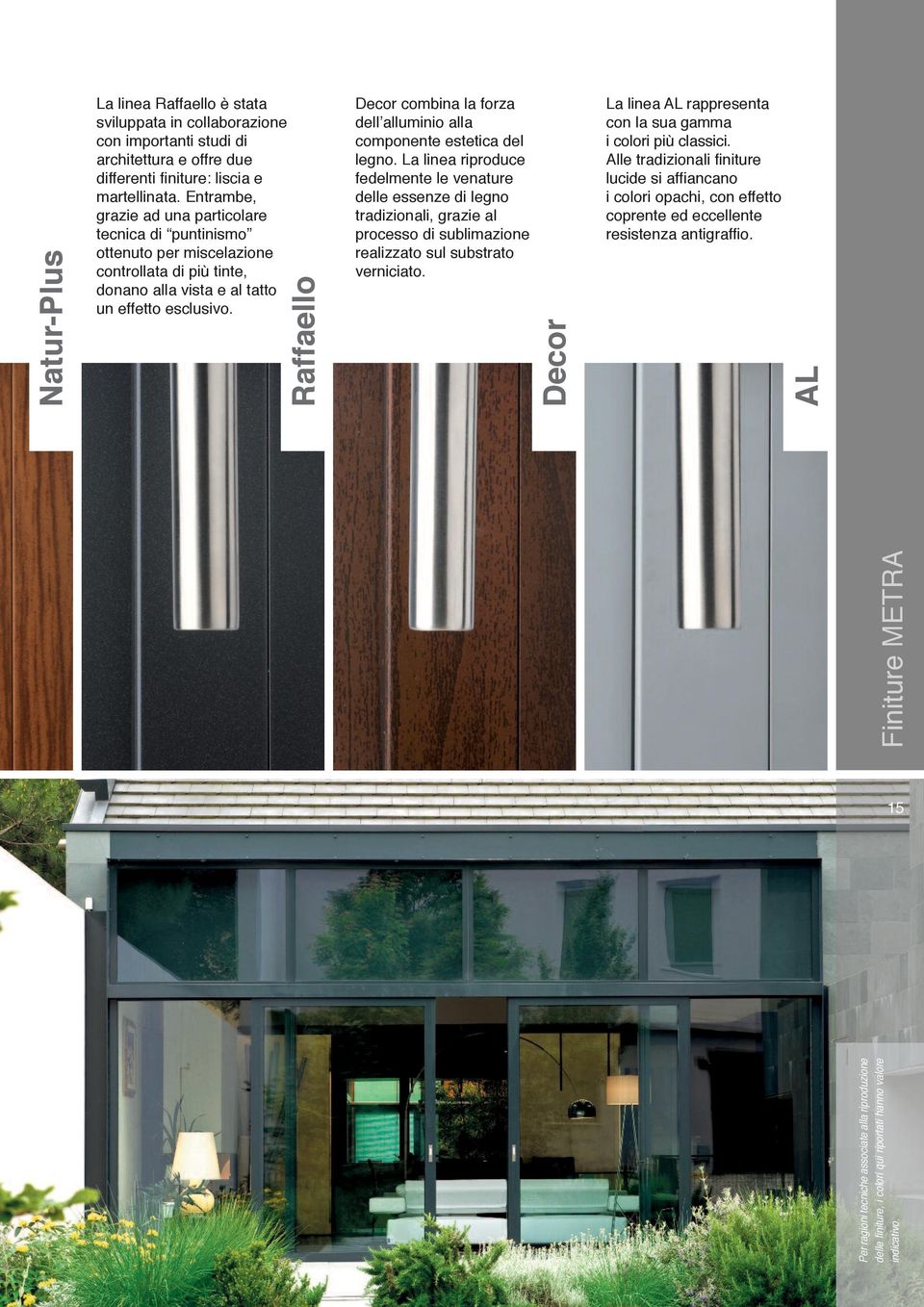 Raffaello Decor combina la forza dell alluminio alla componente estetica del legno.
