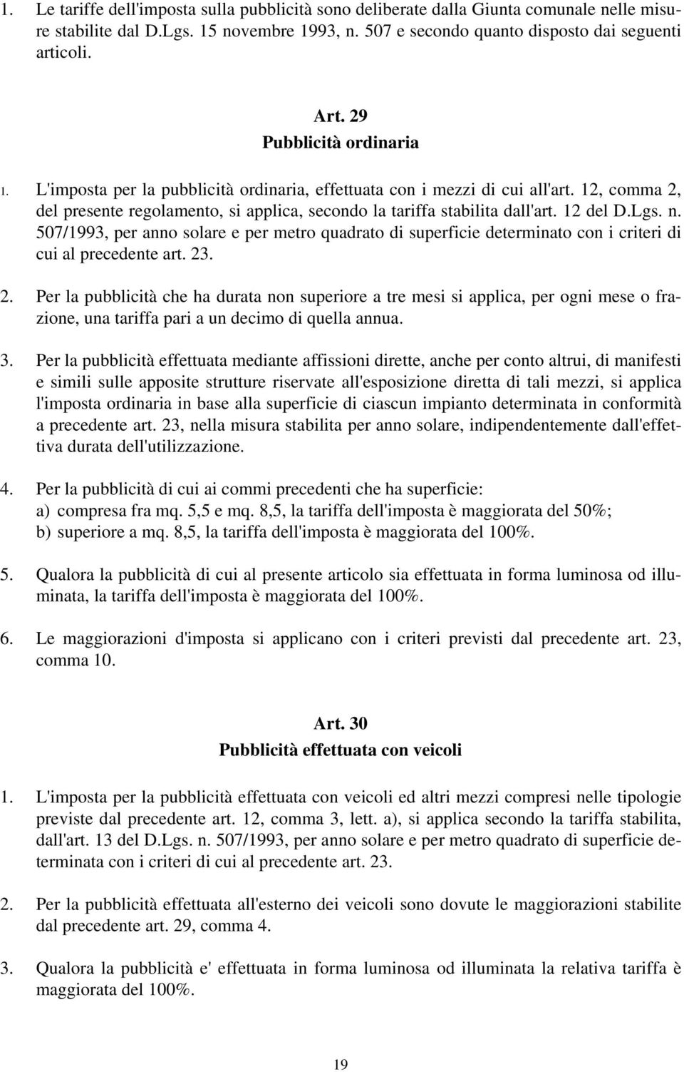 12 del D.Lgs. n. 507/1993, per anno solare e per metro quadrato di superficie determinato con i criteri di cui al precedente art. 23