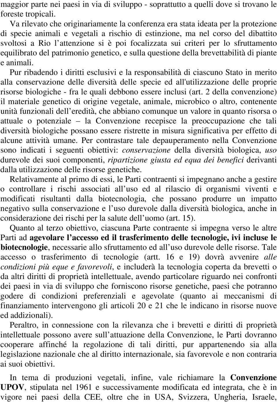 focalizzata sui criteri per lo sfruttamento equilibrato del patrimonio genetico, e sulla questione della brevettabilità di piante e animali.