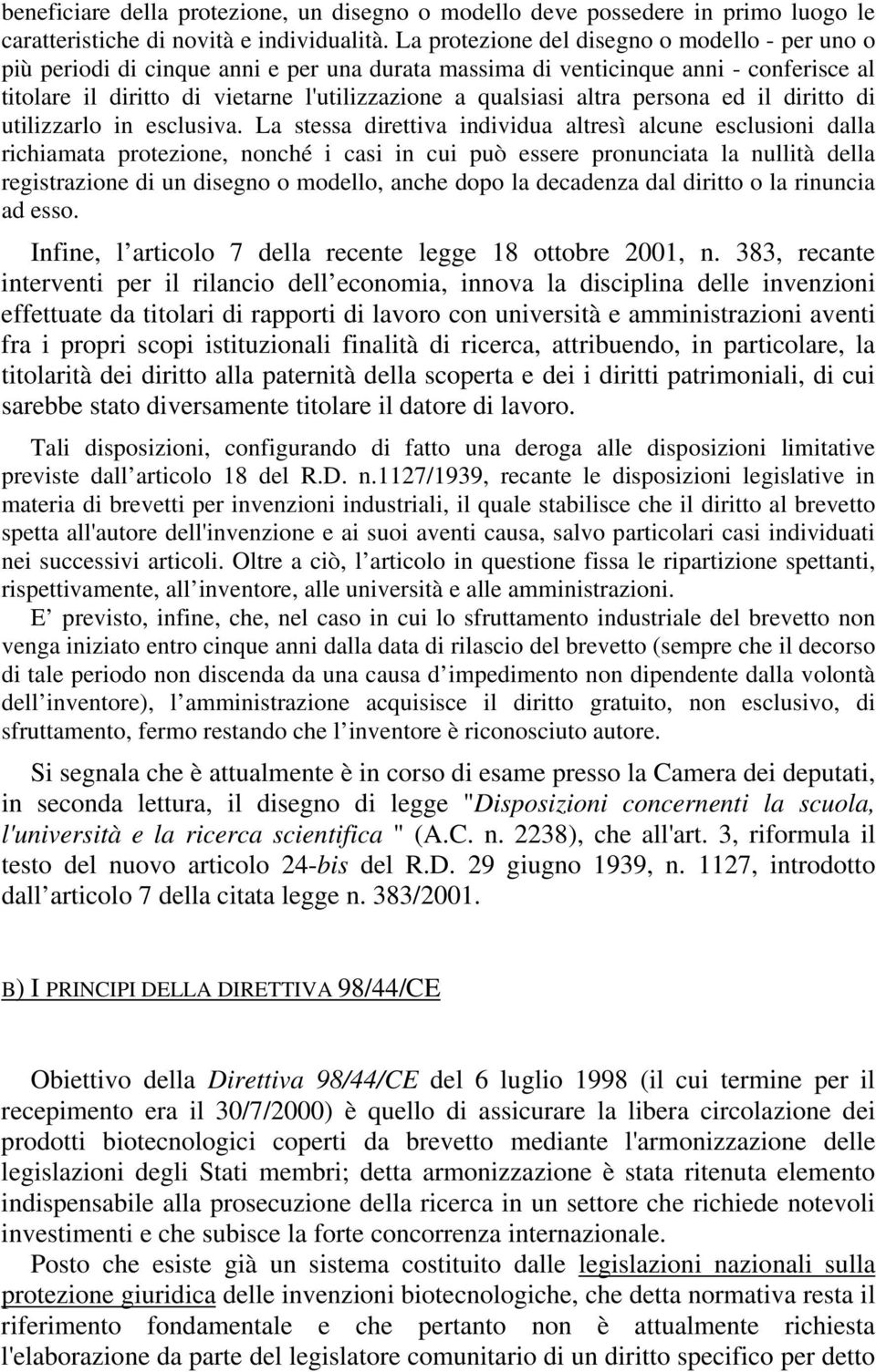 altra persona ed il diritto di utilizzarlo in esclusiva.