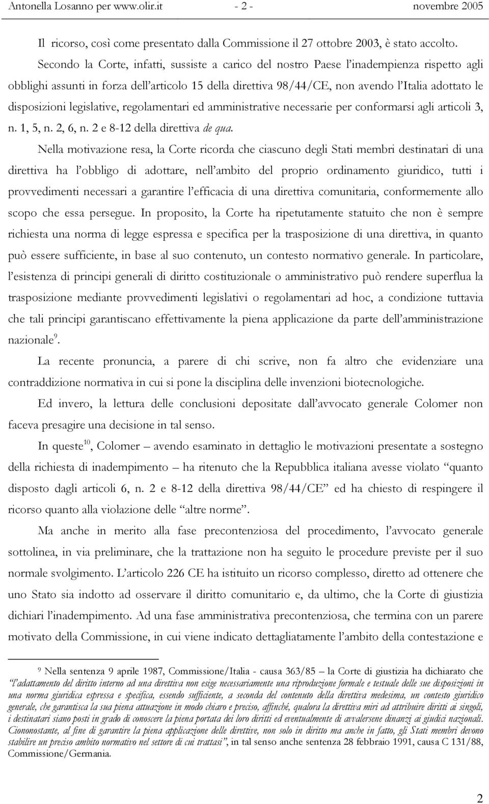 disposizioni legislative, regolamentari ed amministrative necessarie per conformarsi agli articoli 3, n. 1, 5, n. 2, 6, n. 2 e 8-12 della direttiva de qua.