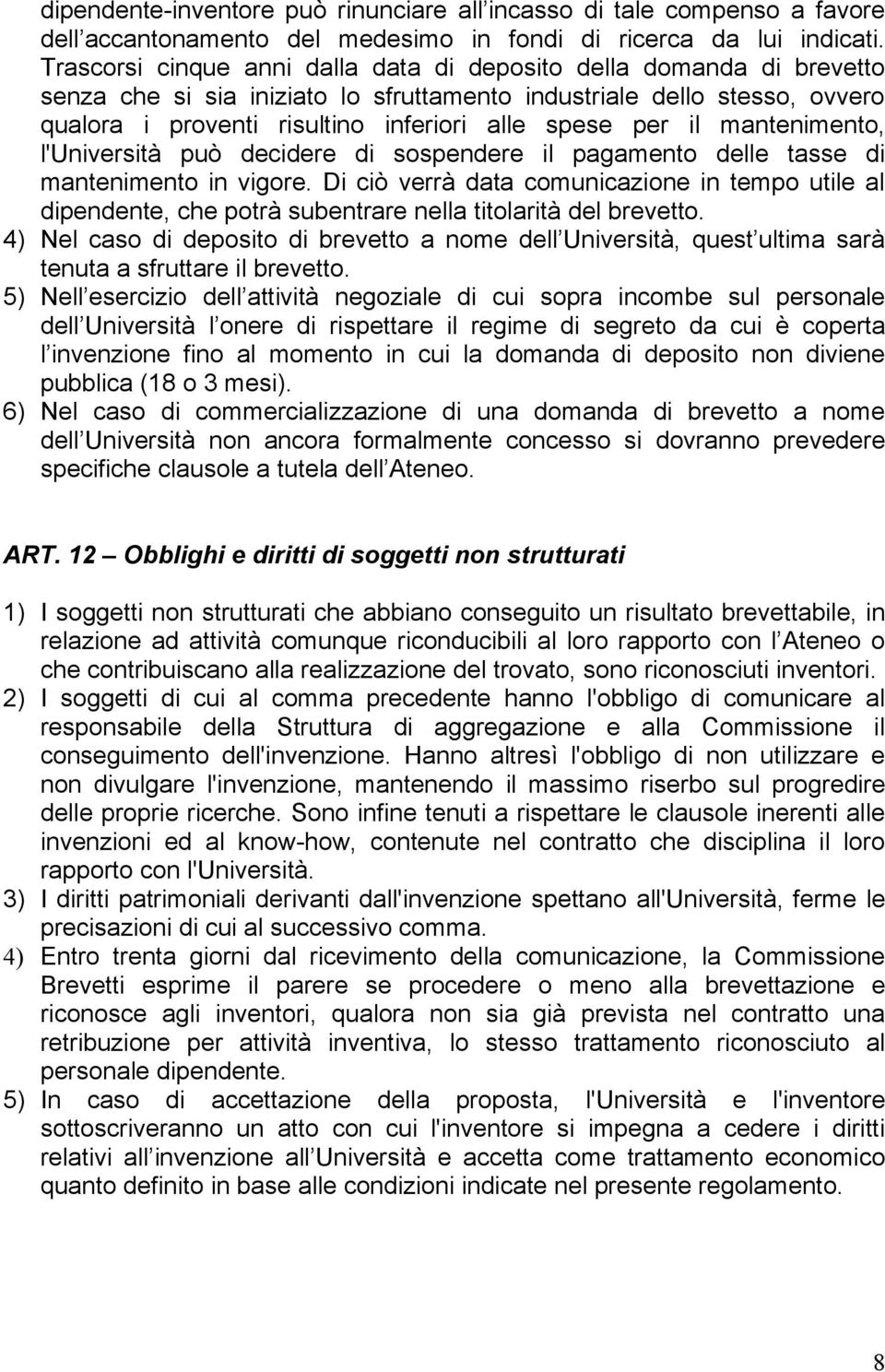 il mantenimento, l'università può decidere di sospendere il pagamento delle tasse di mantenimento in vigore.