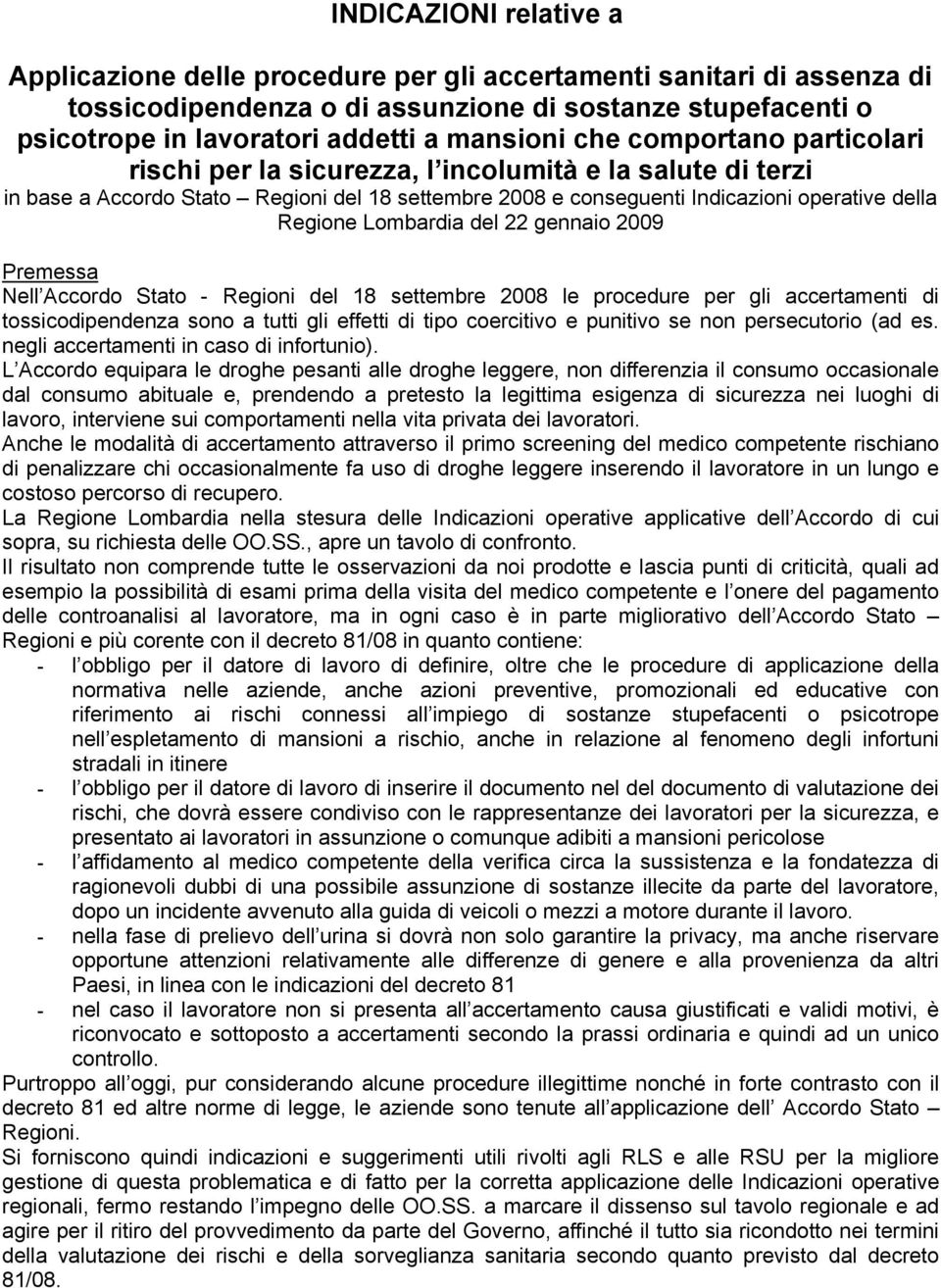 Lombardia del 22 gennaio 2009 Premessa Nell Accordo Stato - Regioni del 18 settembre 2008 le procedure per gli accertamenti di tossicodipendenza sono a tutti gli effetti di tipo coercitivo e punitivo