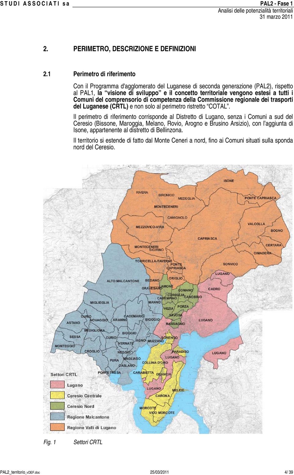 Comuni del comprensorio di competenza della Commissione regionale dei trasporti del Luganese (CRTL) e non solo al perimetro ristretto COTAL.