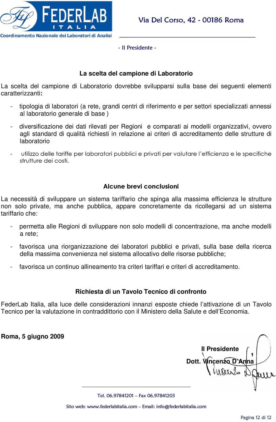 qualità richiesti in relazione ai criteri di accreditamento delle strutture di laboratorio - utilizzo delle tariffe per laboratori pubblici e privati per valutare l efficienza e le specifiche