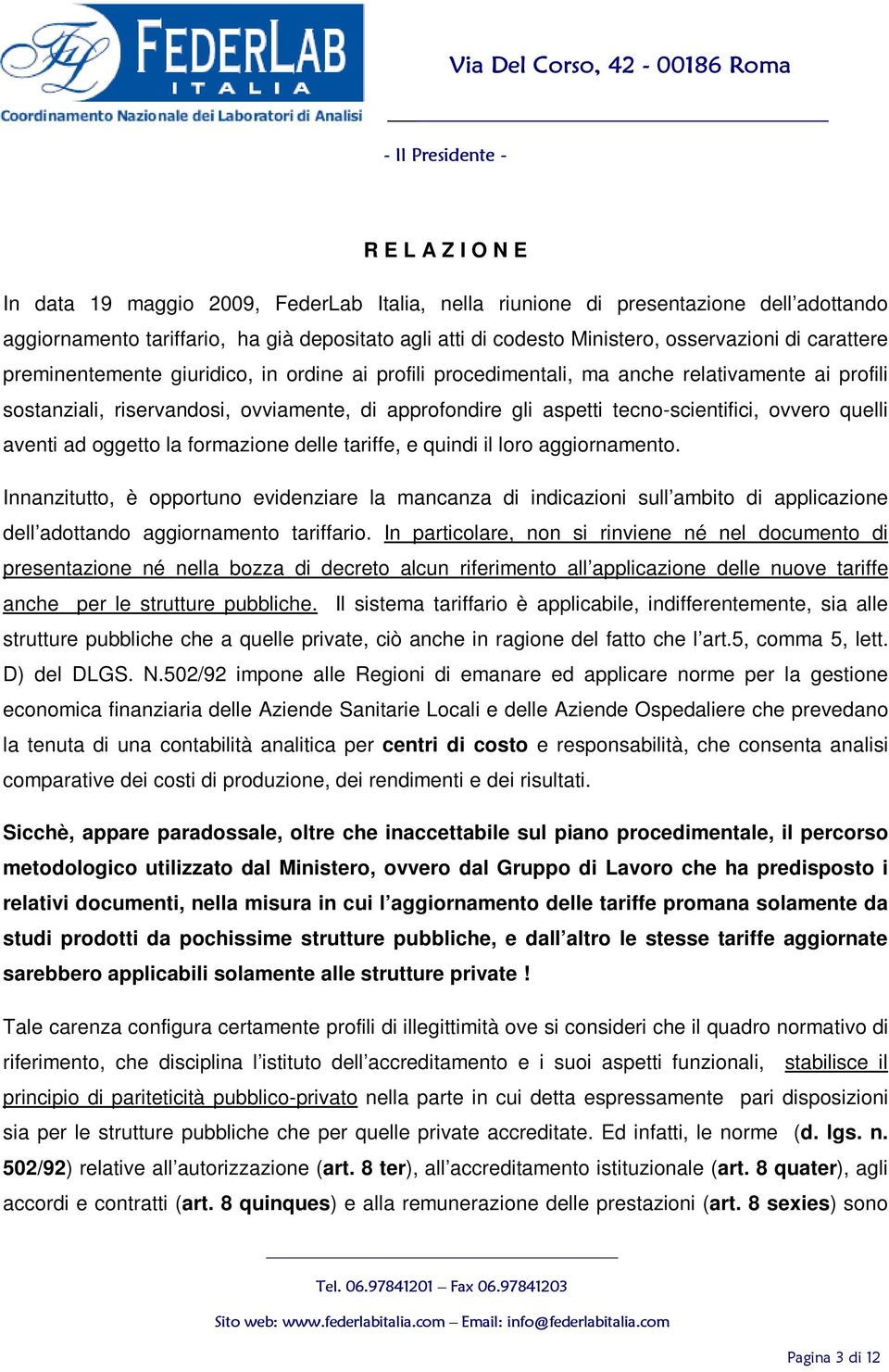 ovvero quelli aventi ad oggetto la formazione delle tariffe, e quindi il loro aggiornamento.