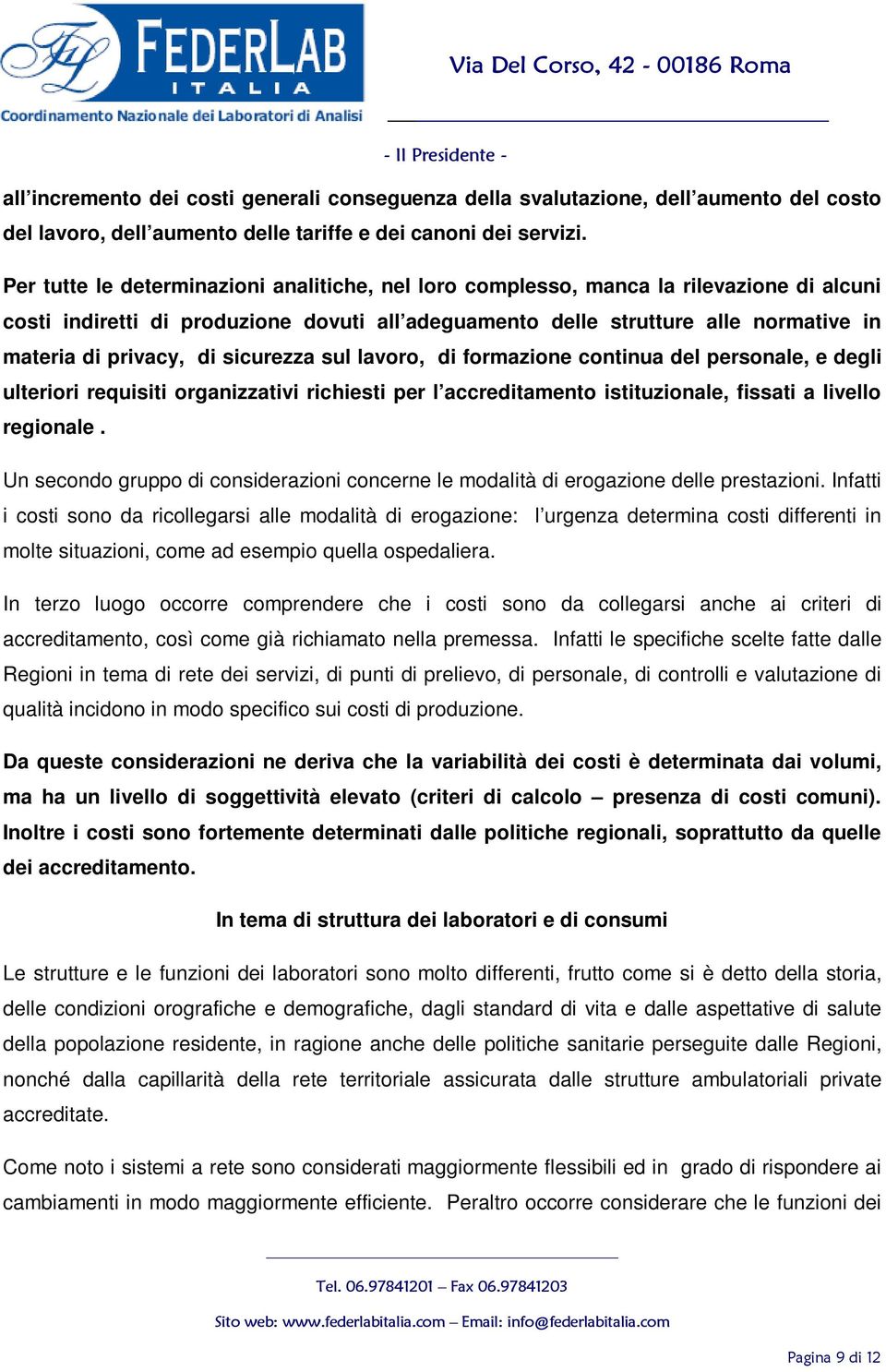 di sicurezza sul lavoro, di formazione continua del personale, e degli ulteriori requisiti organizzativi richiesti per l accreditamento istituzionale, fissati a livello regionale.