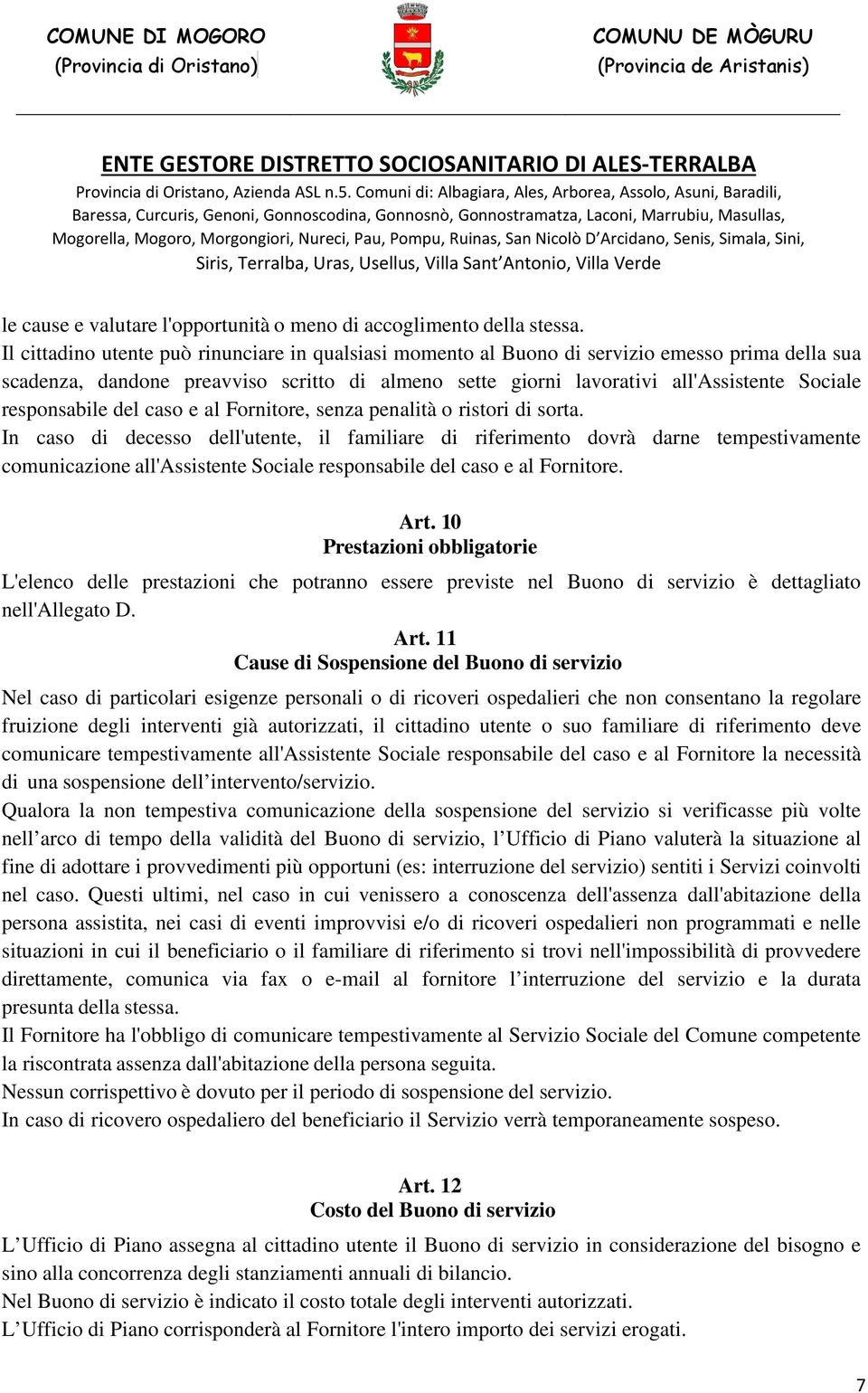 responsabile del caso e al Fornitore, senza penalità o ristori di sorta.