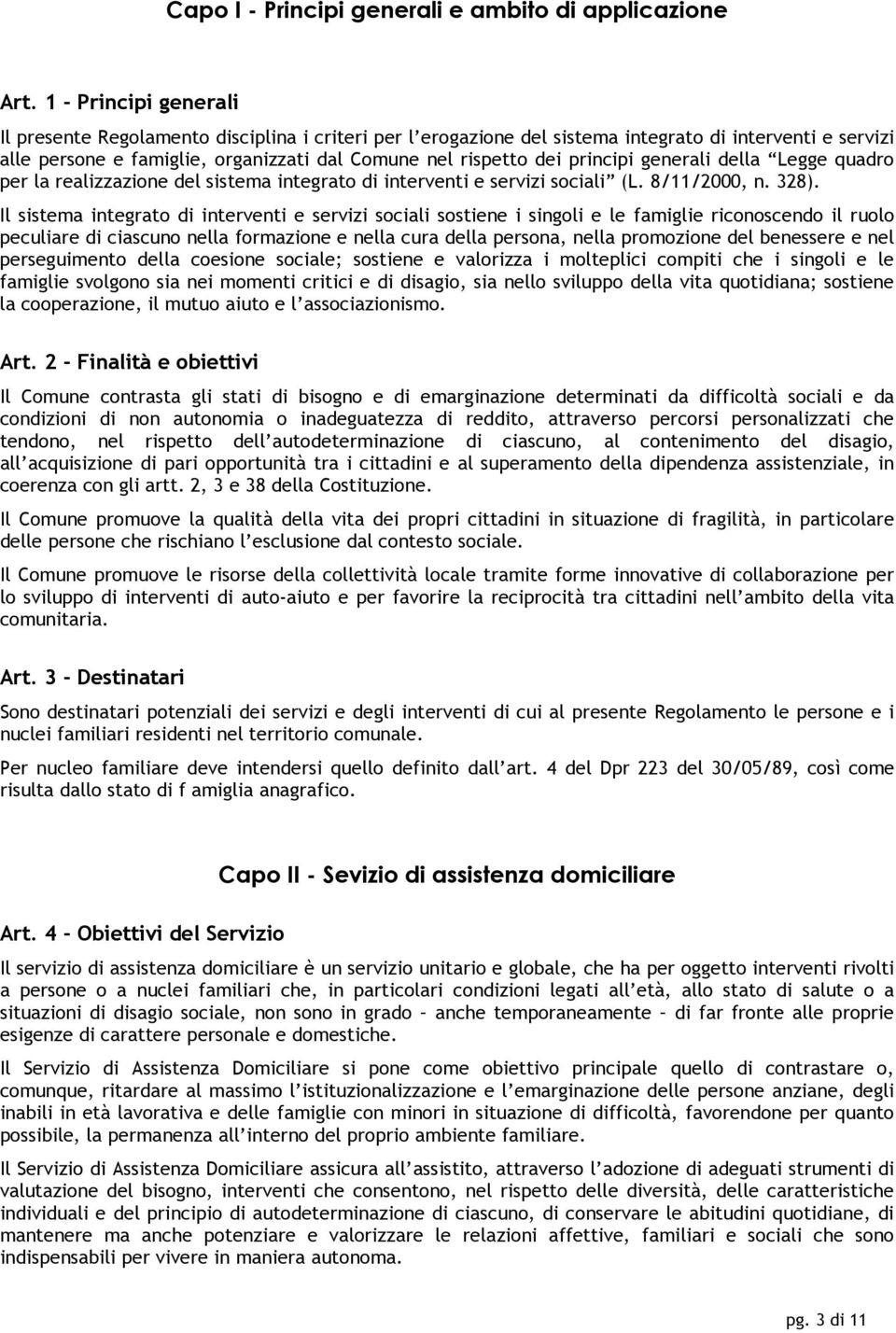 principi generali della Legge quadro per la realizzazione del sistema integrato di interventi e servizi sociali (L. 8/11/2000, n. 328).