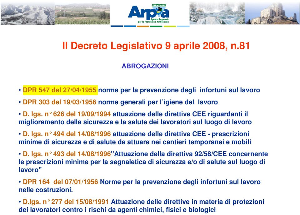 n 494 del 14/08/1996 attuazione delle direttive CEE - prescrizioni minime di sicurezza e di salute da attuare nei cantieri temporanei e mobili D. lgs.