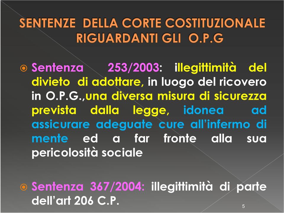 ,una diversa misura di sicurezza prevista dalla legge, idonea ad assicurare