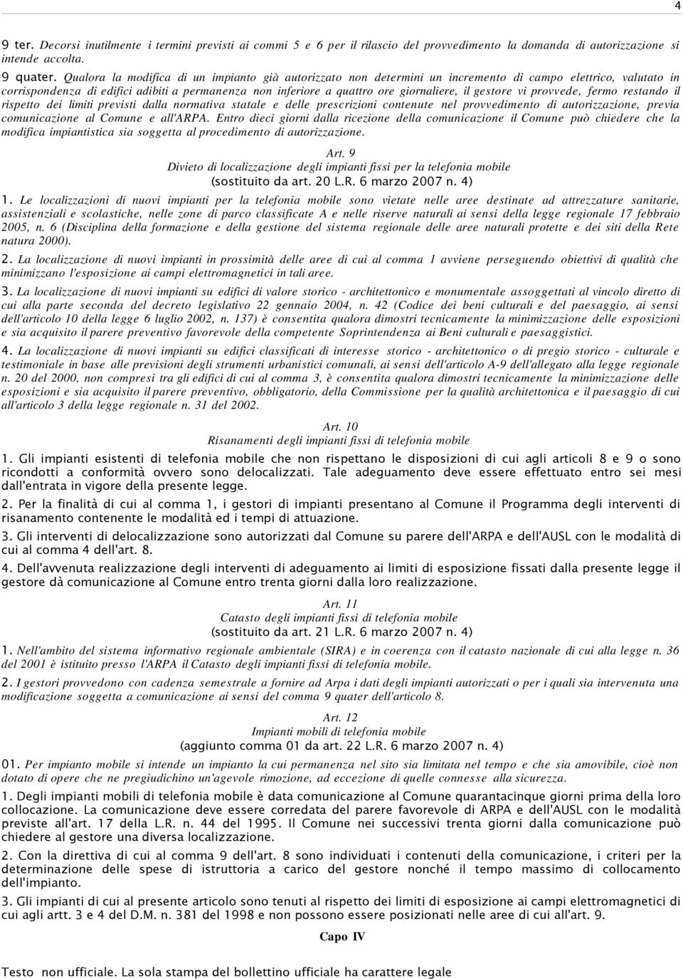 il gestore vi provvede, fermo restando il rispetto dei limiti previsti dalla normativa statale e delle prescrizioni contenute nel provvedimento di autorizzazione, previa comunicazione al Comune e