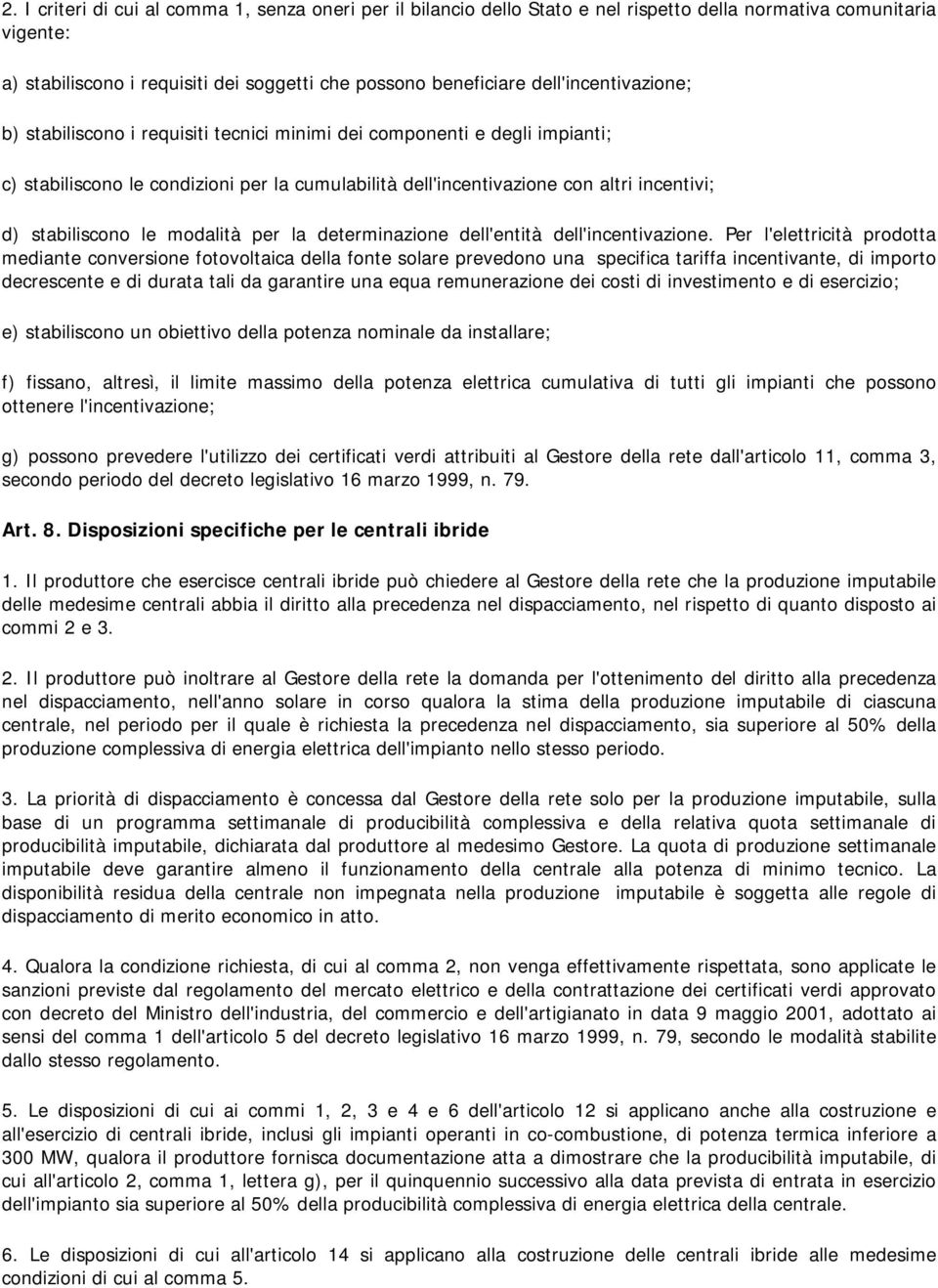 stabiliscono le modalità per la determinazione dell'entità dell'incentivazione.