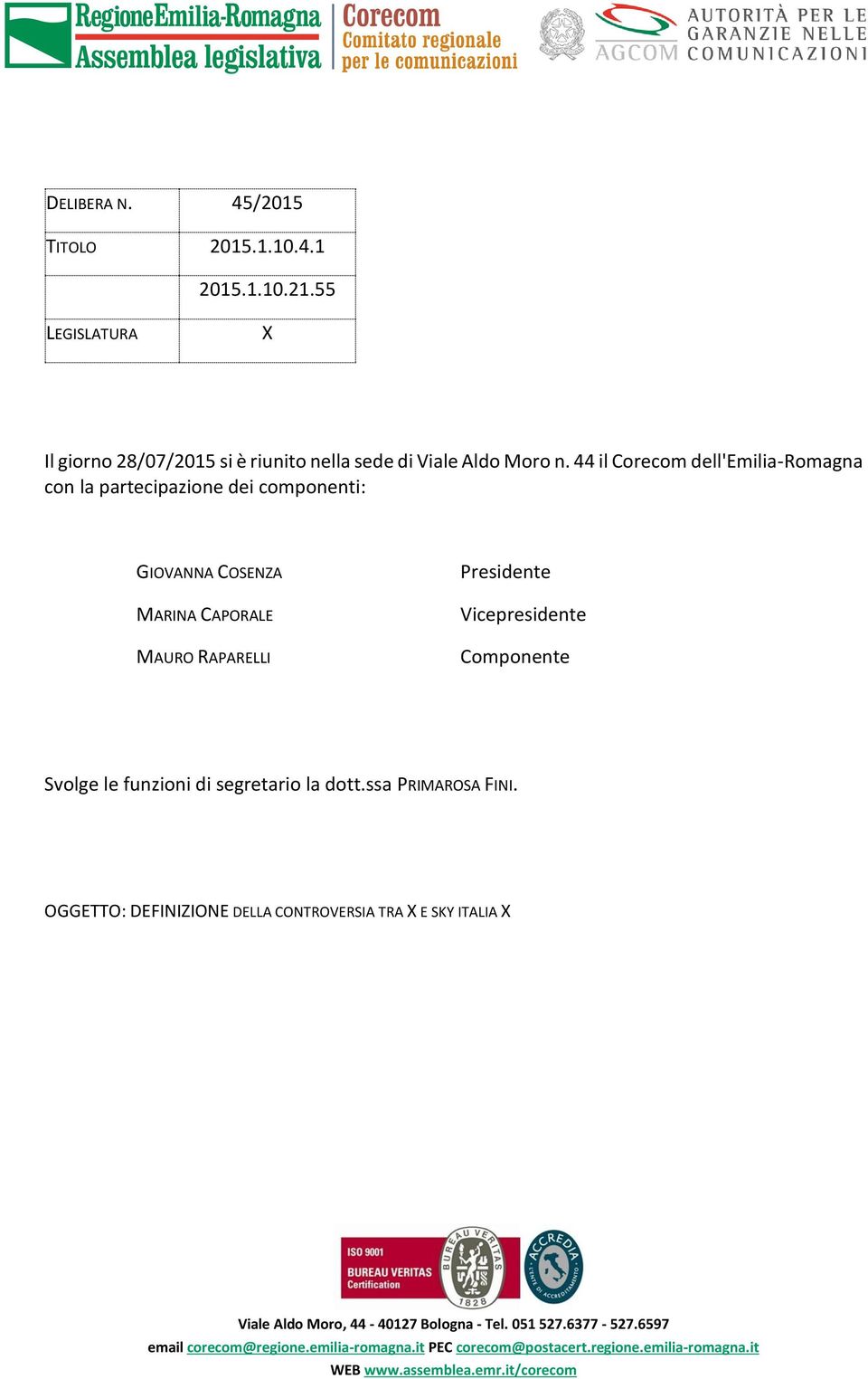 44 il Corecom dell'emilia-romagna con la partecipazione dei componenti: GIOVANNA COSENZA MARINA CAPORALE