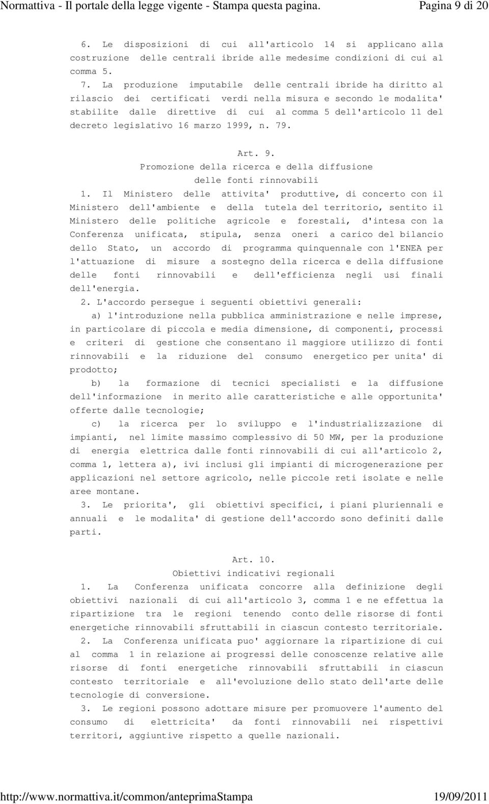 decreto legislativo 16 marzo 1999, n. 79. Art. 9. Promozione della ricerca e della diffusione delle fonti rinnovabili 1.