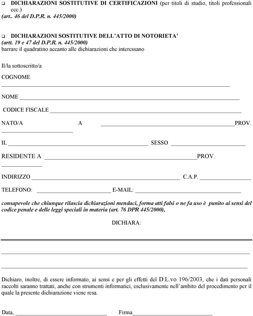 445/2000) barrare il quadratino accanto alle dichiarazioni che interessano Il/la sottoscritto/a COGNOME NOME CODICE FISCALE NATO/A A PR