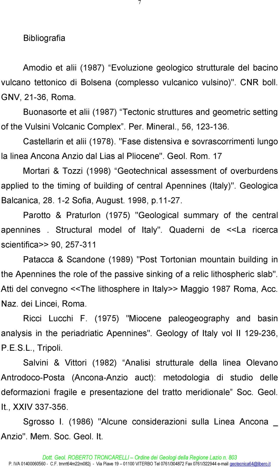 "Fase distensiva e sovrascorrimenti lungo la linea Ancona Anzio dal Lias al Pliocene". Geol. Rom.