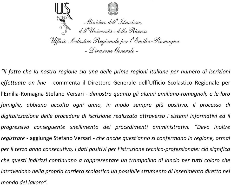 iscrizione realizzato attraverso i sistemi informativi ed il progressivo conseguente snellimento dei procedimenti amministrativi.