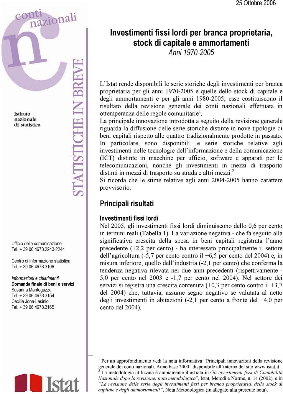 effettuata in ottemperanza delle regole comunitarie 1.