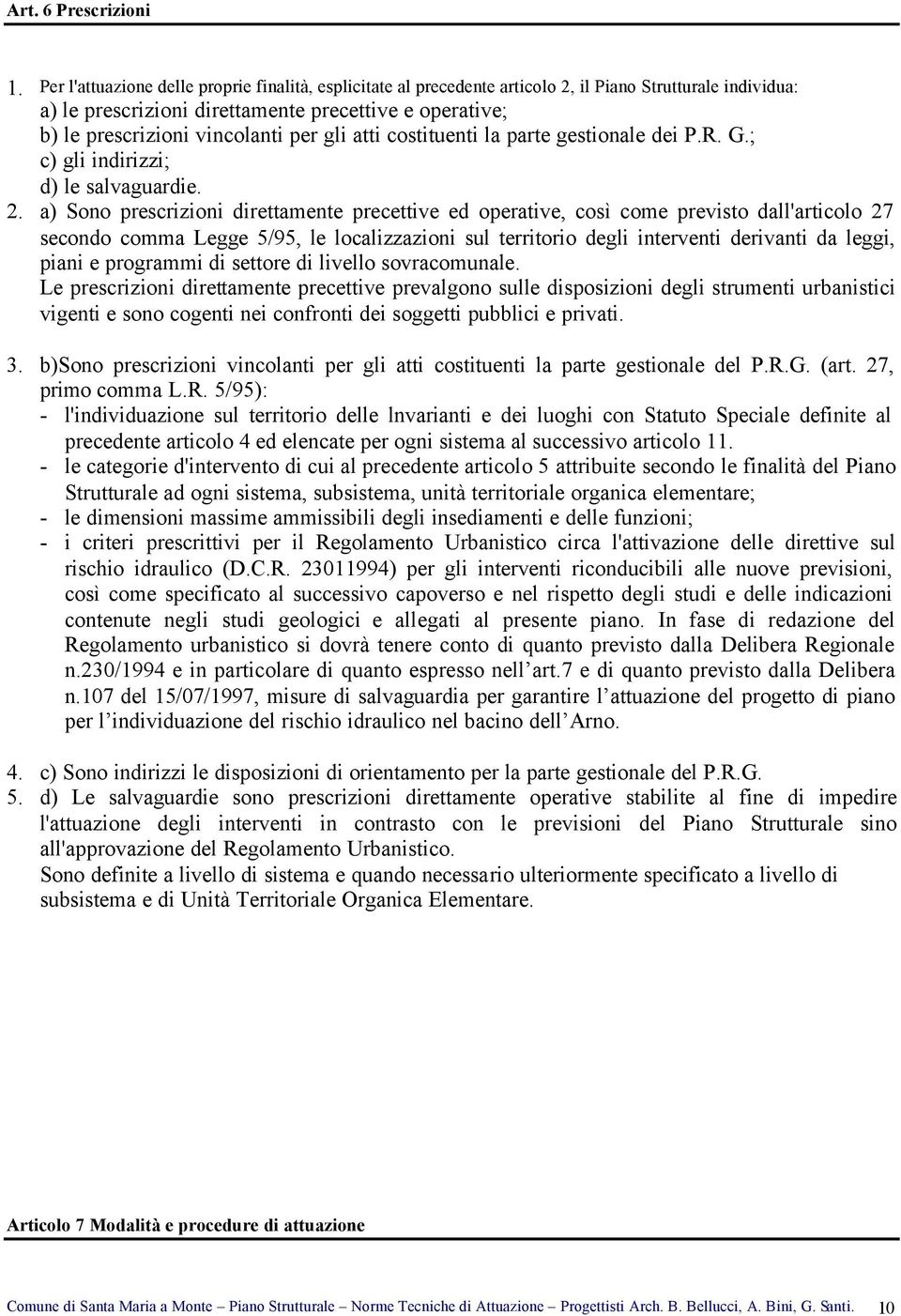 per gli atti costituenti la parte gestionale dei P.R. G.; c) gli indirizzi; d) le salvaguardie. 2.