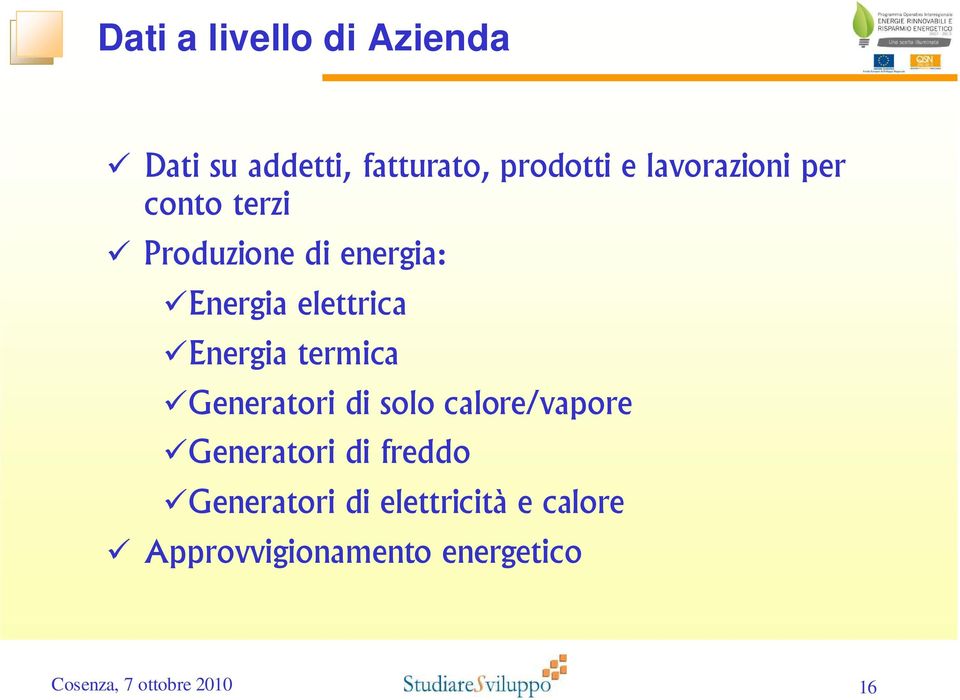 Energia termica Generatori di solo calore/vapore Generatori di freddo