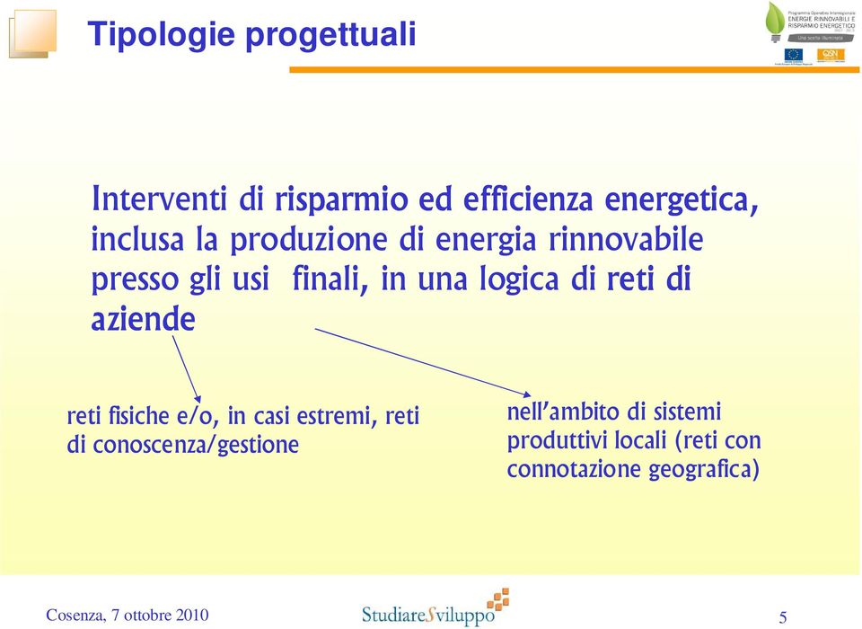 aziende reti fisiche e/o, in casi estremi, reti di conoscenza/gestione nell ambito