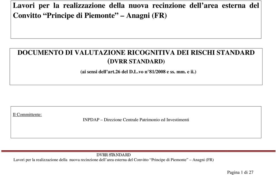 DEI RISCHI STANDARD () (ai sensi dell art.26 del D.L.vo n 81/2008 e ss. mm.