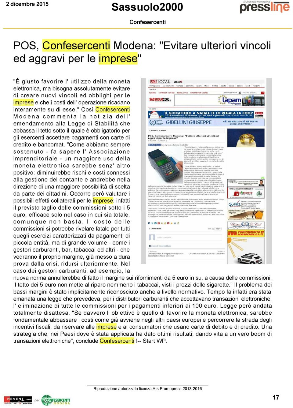 " Così Modena commenta la notizia dell' emendamento alla Legge di Stabilità che abbassa il tetto sotto il quale è obbligatorio per gli esercenti accettare pagamenti con carte di credito e bancomat.