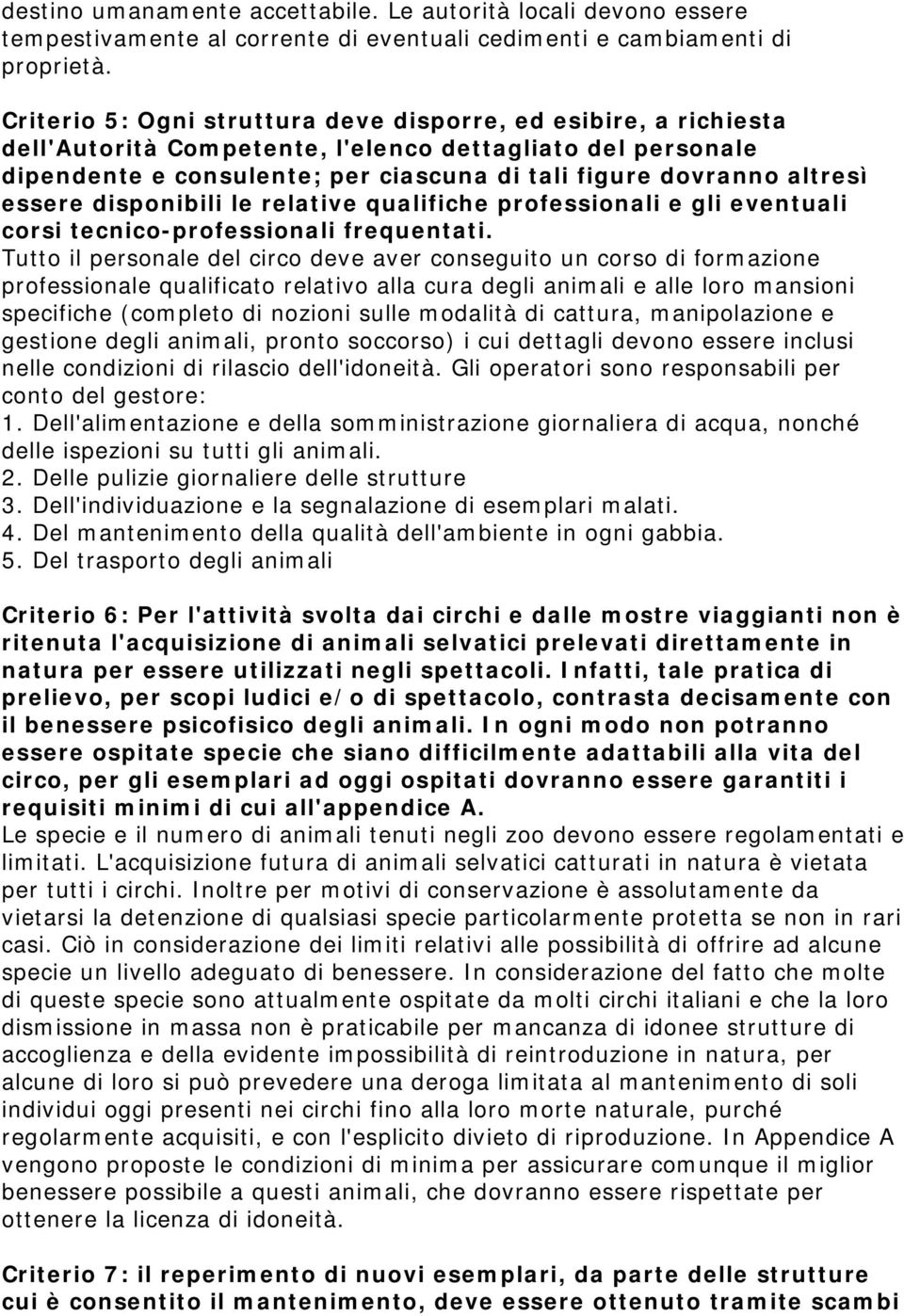 essere disponibili le relative qualifiche professionali e gli eventuali corsi tecnico-professionali frequentati.