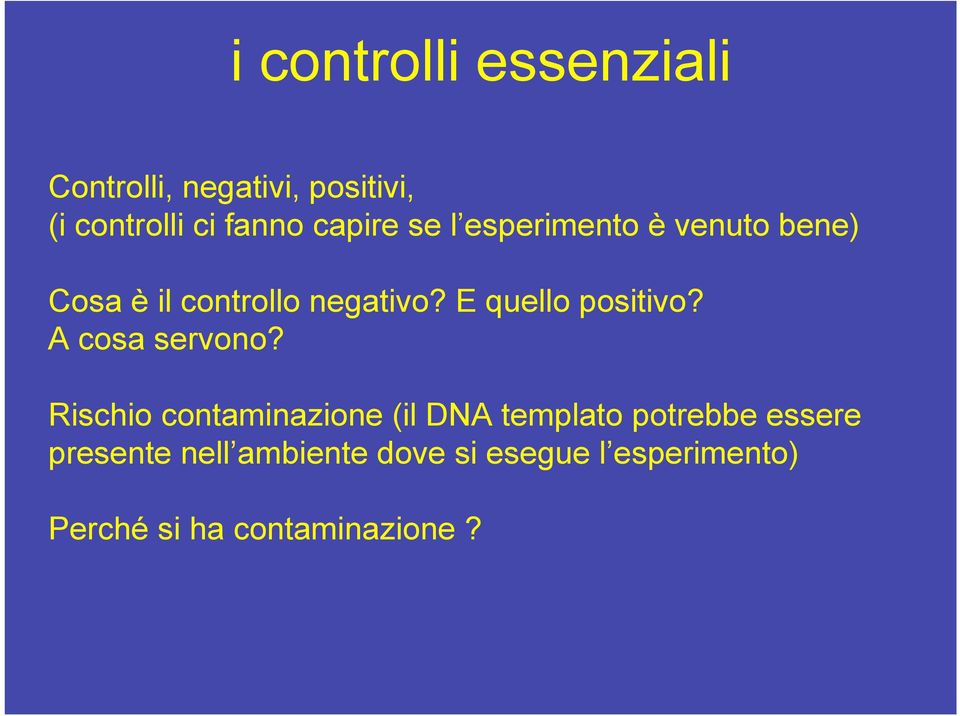 E quello positivo? A cosa servono?