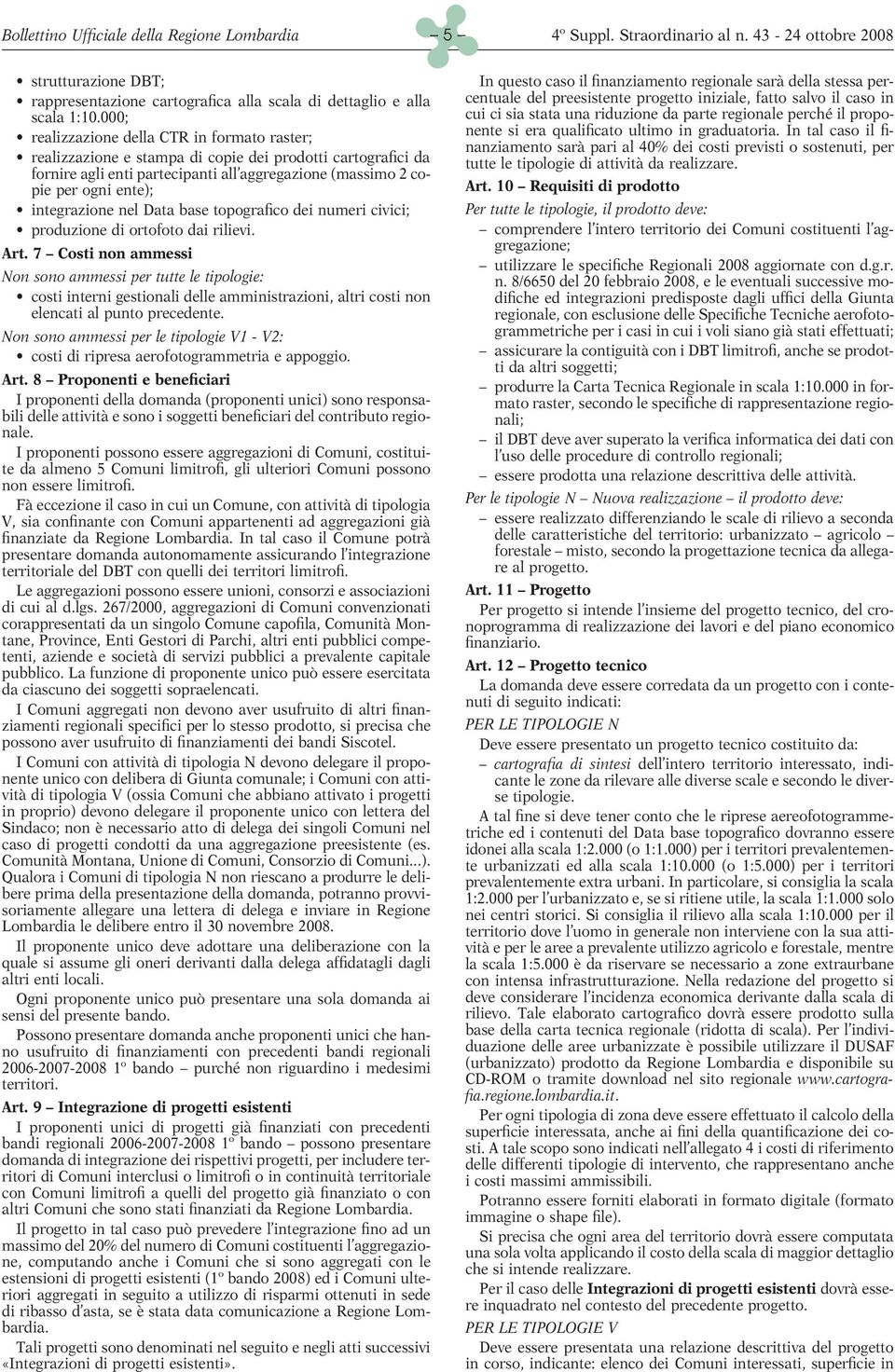 integrazione nel Data base topografico dei numeri civici; produzione di ortofoto dai rilievi. Art.