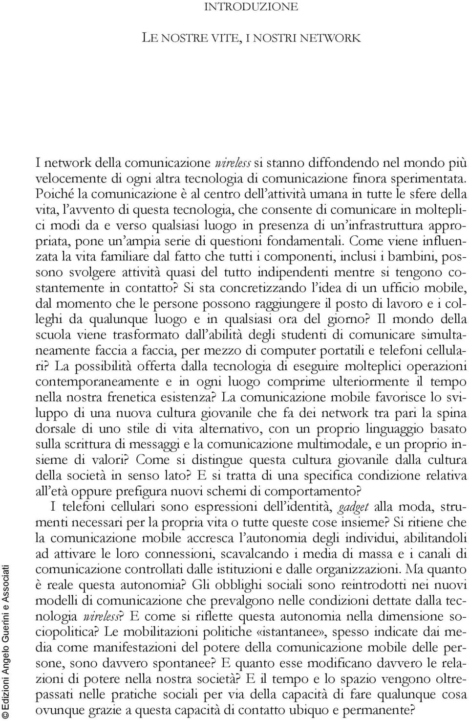 presenza di un infrastruttura appropriata, pone un ampia serie di questioni fondamentali.