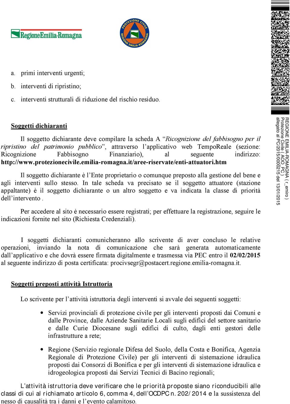 Ricognizione Fabbisogno Finanziario), al seguente indirizzo: http://www.protezionecivile.emilia-romagna.it/aree-riservate/enti-attuatori.