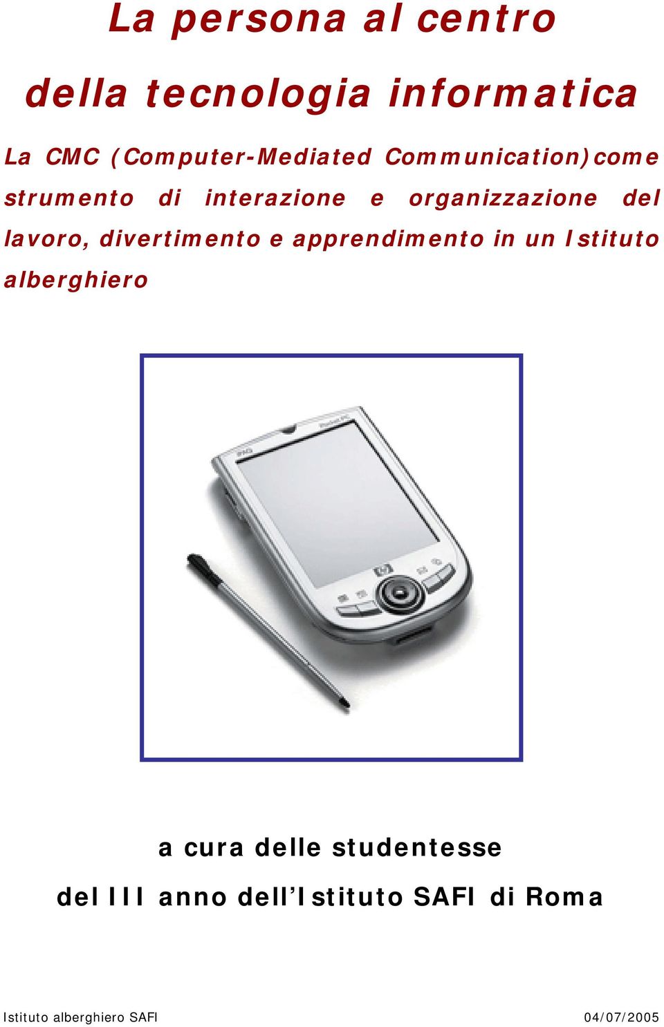 organizzazione del lavoro, divertimento e apprendimento in un Istituto