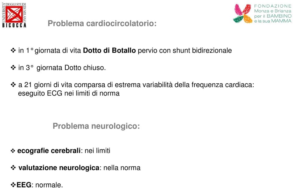 a 21 giorni di vita comparsa di estrema variabilità della frequenza cardiaca: