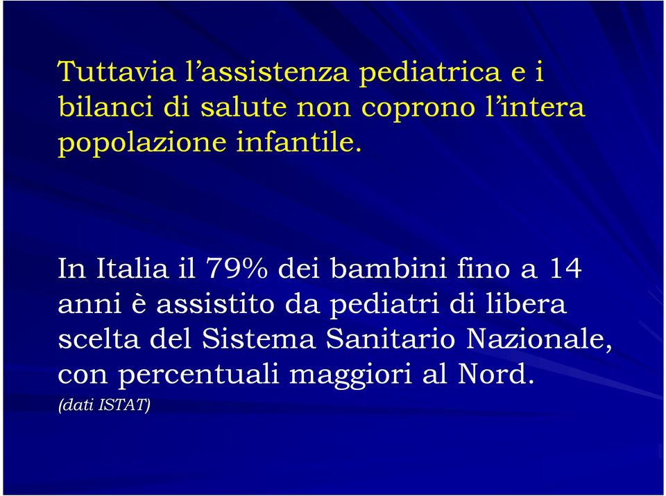 In Italia il 79% dei bambini fino a 14 anni è assistito da