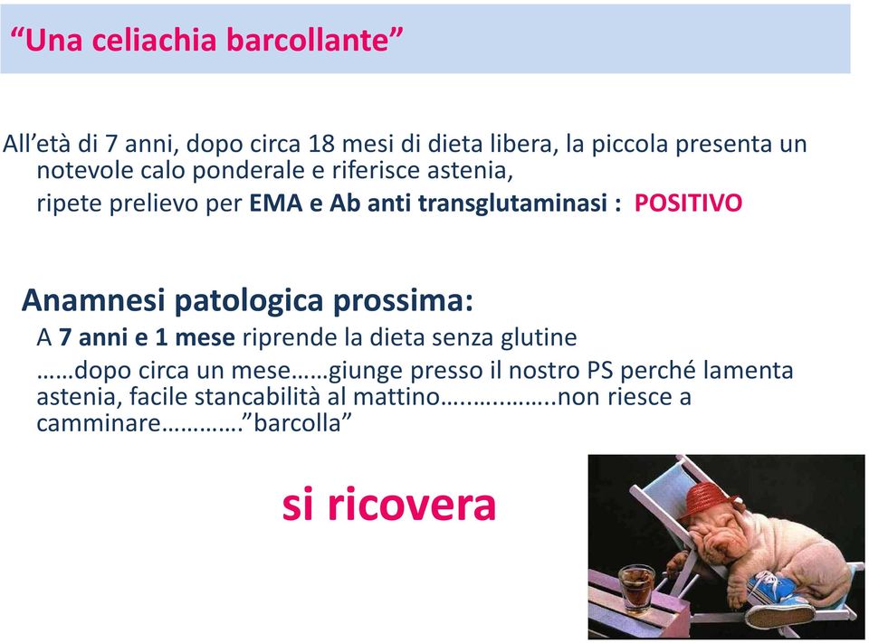 prossima: A 7 anni e 1 mese riprende la dieta senza glutine dopo circa un mese giunge presso il nostro