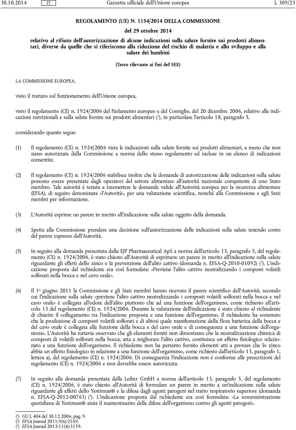 riduzione del rischio di malattia e allo sviluppo e alla salute dei bambini (Testo rilevante ai fini del SEE) LA COMMISSIONE EUROPEA, visto il trattato sul funzionamento dell'unione europea, visto il