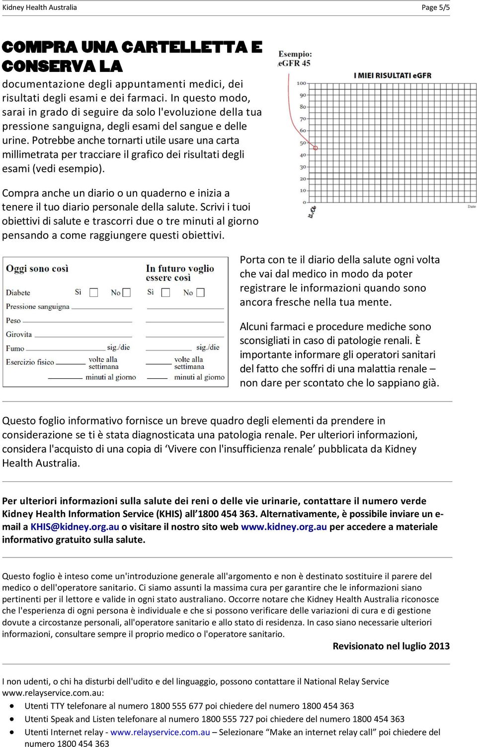 Potrebbe anche tornarti utile usare una carta millimetrata per tracciare il grafico dei risultati degli esami (vedi esempio).