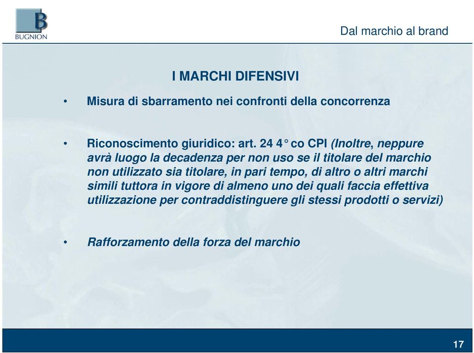 sia titolare, in pari tempo, di altro o altri marchi simili tuttora in vigore di almeno uno dei quali faccia