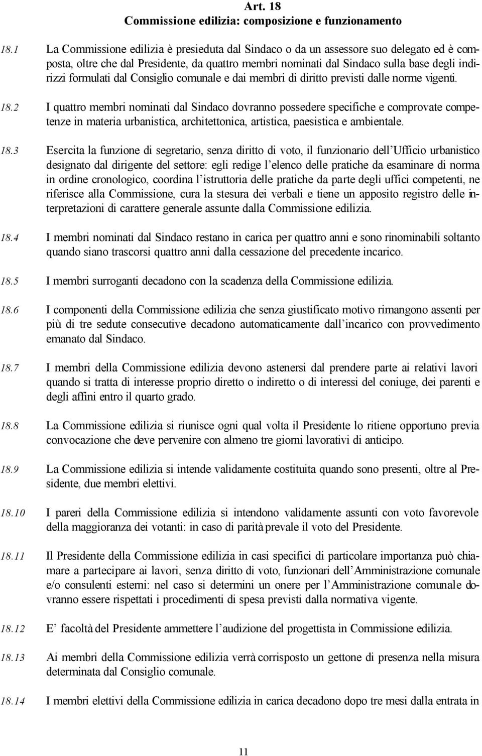 dal Consiglio comunale e dai membri di diritto previsti dalle norme vigenti. 18.