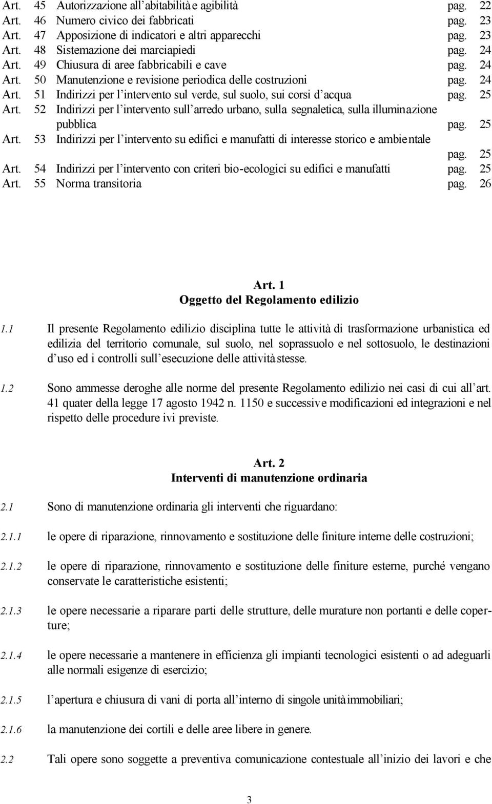 25 Art. 52 Indirizzi per l intervento sull arredo urbano, sulla segnaletica, sulla illuminazione pubblica pag. 25 Art.