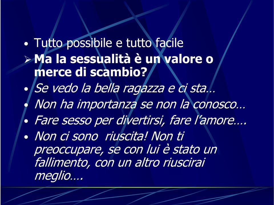 Se vedo la bella ragazza e ci sta Non ha importanza se non la conosco Fare