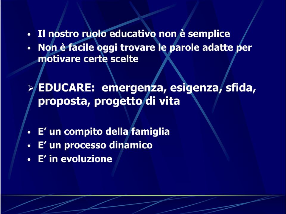 emergenza, esigenza, sfida, proposta, progetto di vita E un