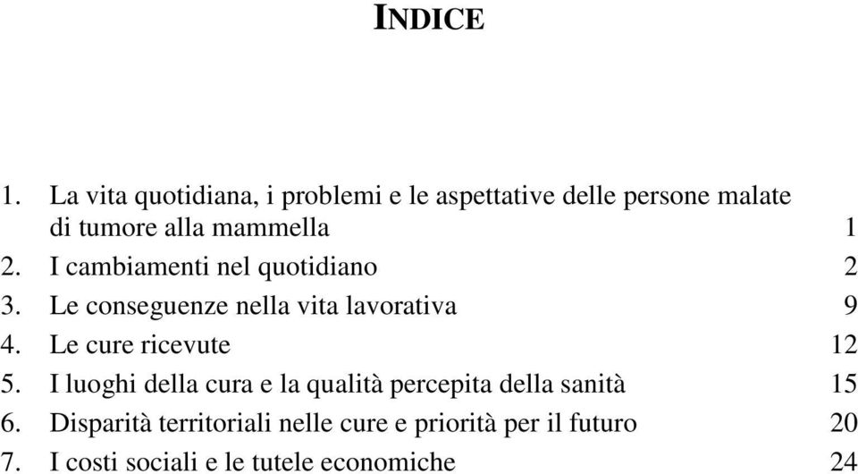 1 2. I cambiamenti nel quotidiano 2 3. Le conseguenze nella vita lavorativa 9 4.