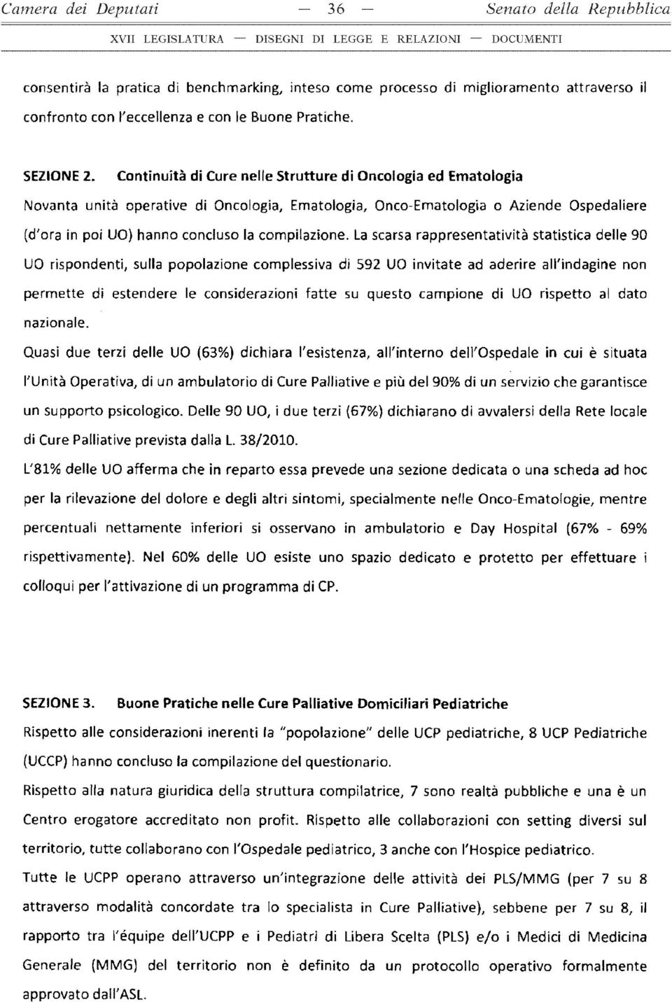 Continuità di Cure nelle Strutture di Oncologia ed Ematologia Novanta unità operative di Oncologia, Ematologia, Onco-Ematologia o Aziende Ospedaliere (d'ora in poi UO) hanno concluso la compilazione.