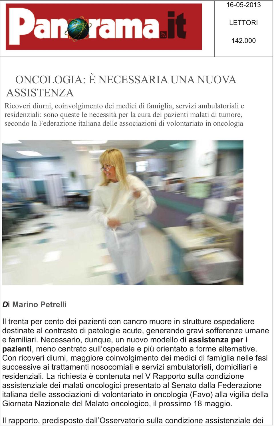 di tumore, secondo la Federazione italiana delle associazioni di volontariato in oncologia Di Marino Petrelli Il trenta per cento dei pazienti con cancro muore in strutture ospedaliere destinate al