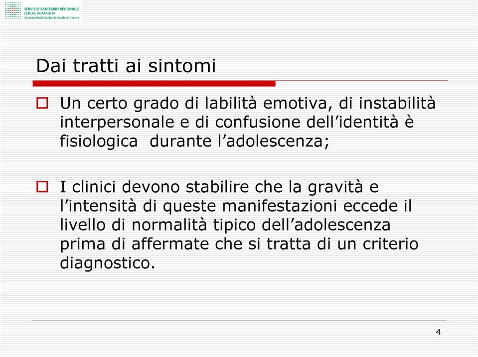 stabilire che la gravità e l intensità di queste manifestazioni eccede il livello di