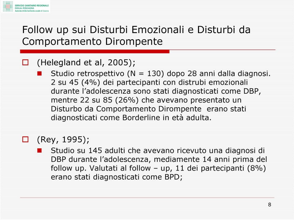 Disturbo da Comportamento Dirompente erano stati diagnosticati come Borderline in età adulta.